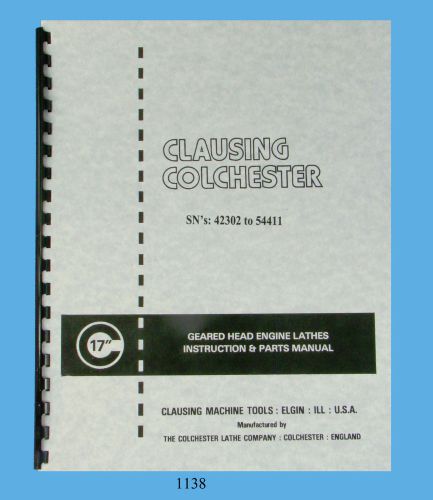 Clausing Colchester 17&#034; s/n&#039;s: 42302 to 54411 Lathe Instruction &amp; Parts Manual