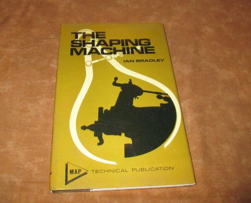 THE SHAPING MACHINE - BRADLEY - 1973 VINTAGE BRITISH TOOL BOOK