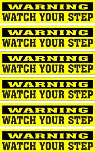 LOT OF 6 GLOSSY STICKERS, &#034;WARNING WATCH YOUR STEP&#034;, FOR INDOOR OR OUTDOOR USE