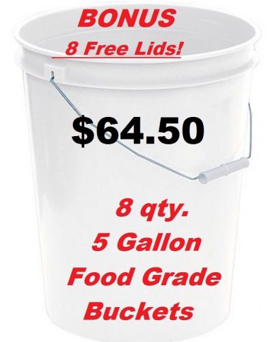 8 Qty. - NEW 5 Gallon Plastic Bucket -  FOOD  GRADE  - BONUS  8 Lids Included!
