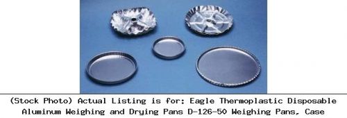 Eagle thermoplastic disposable aluminum weighing and drying pans d-126-50 for sale