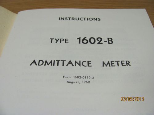 GENERAL RADIO MODEL 1602-B: Admittance Meter - Instruct Manual Copyright 08/68