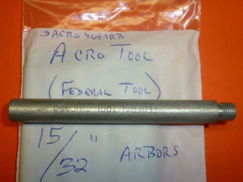 NEW! ACRO FEDERAL TOOL 15/32&#034; LAPPING ARBOR, 468ARB