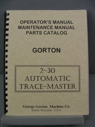 Gorton 2-30 Automatic Trace-Master Operator&#039;s, Maintenance &amp; Parts Manual