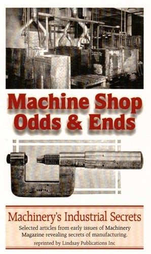 Machine Shop Odds and Ends 1913-1927: Machinery magazine (Lindsay how to book)