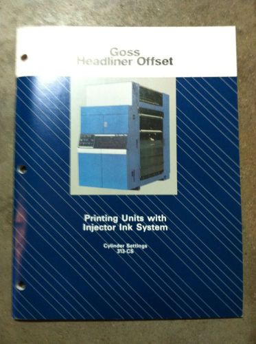 Goss Headliner Offset Printing Press Cylinder Settings 313-CS 1986
