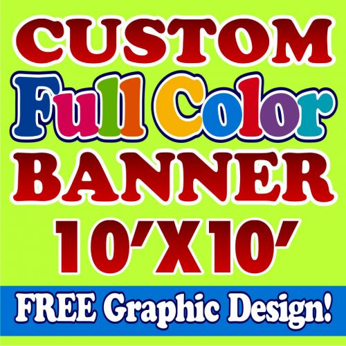 10x10 Full Color Custom Banner 14oz  EXCELLENT QUALITY!!!!!