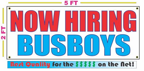 NOW HIRING BUSBOYS Banner Sign NEW Larger Size Best Quality for The $$$