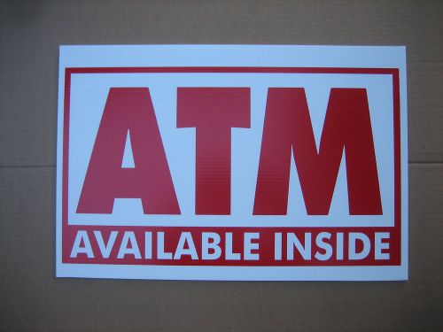 ATM INSIDE coroplast SIGN 16&#034;x 24&#034;