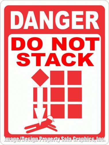 Danger Do Not Stack Sign. 12x18 Business Warehouse Safety for Employees &amp; Guests