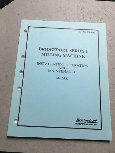 BRIDGEPORT Series I, Operator, Install, Maintenance Manual, M-105K, Code11040001