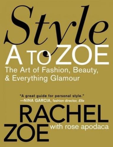 Style A to Zoe The Art of Fashion, Beauty, and Everything Glamour