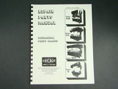 Chicago /  Dreis &amp; Krump Press Brake Series A/B, C/L, M/R,&amp; D Parts Manual *149