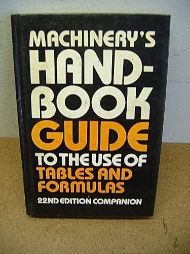 Machinery&#039;s Handbook Guide to the use of Tables &amp; Formulas 22nd Ed. Companion