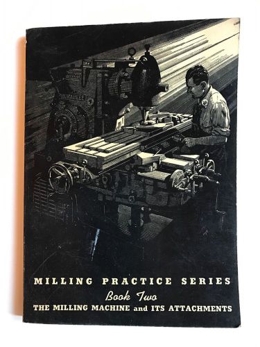 Milling Practice Series 1945 Book Two Kearney Trecker Corp