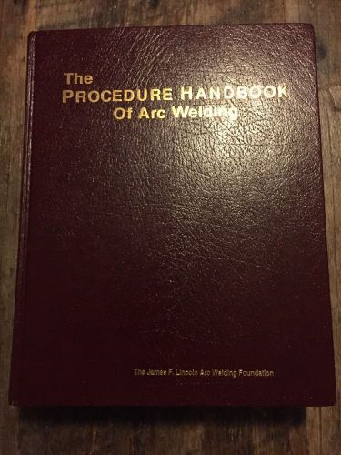 The Procedure Handbook Of Arc Welding • James F. Lincoln • Fourteenth Edition