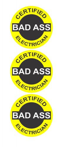 3 - certified bad ass electrician 2&#034; helmet/hard hat/toolbox sticker hs-5092 for sale