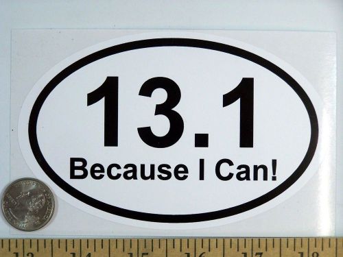 13.1 Because I Can Half Marathon runners Euro Oval Bumper Sticker B124