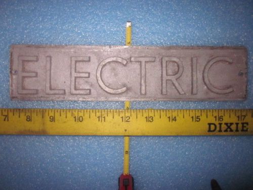 Aluminum &#034;electric&#034; sign pattern foundry stamp 10 3/4 in l 2 1/2 in wide for sale