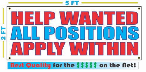 HELP WANTED ALL POSITIONS APPLY WITHIN Banner Sign NEW Larger Size Best Quality