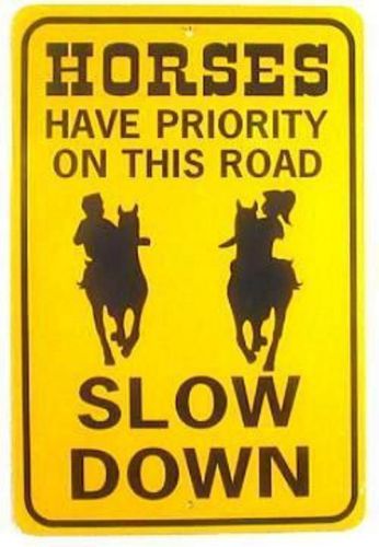 HORSES HAVE PRIORITY ON THIS ROAD  12X18 Aluminum Sign  Won&#039;t rust or fade