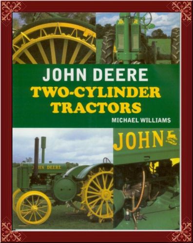 JOHN DEERE 2-CYLINDER TRACTORS--COMPLETE HISTORY w/TONS OF RESTORED EXAMPLES!