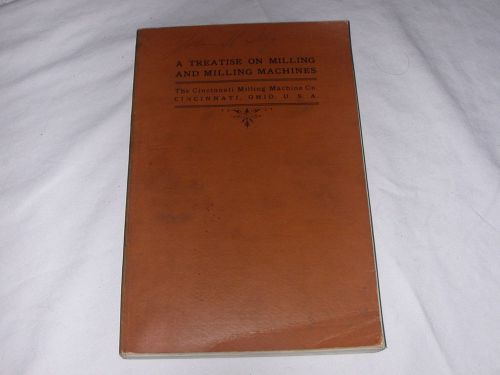 1916 A Treatise On Milling And Milling Machines by The Cincinnati Milling Co