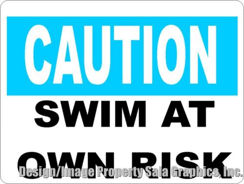 Caution Swim at Own Risk Sign. 9x12 . Inform that not Liable for Pool Safety