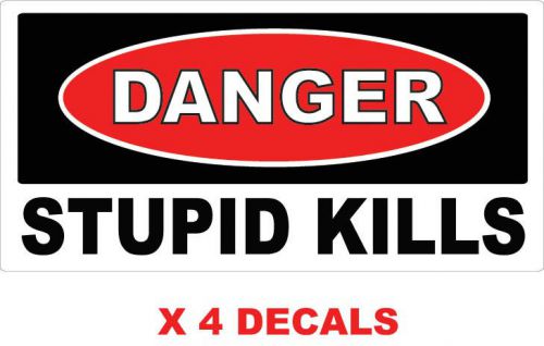 Danger stupid kills x 4 hard hat, toolbox, lunch box, redneck helmet sticker for sale