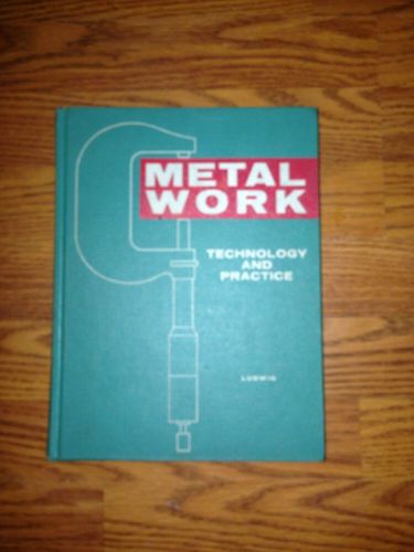 Ludwig - Metal Work Technology And Practice (1962, Hardcover)