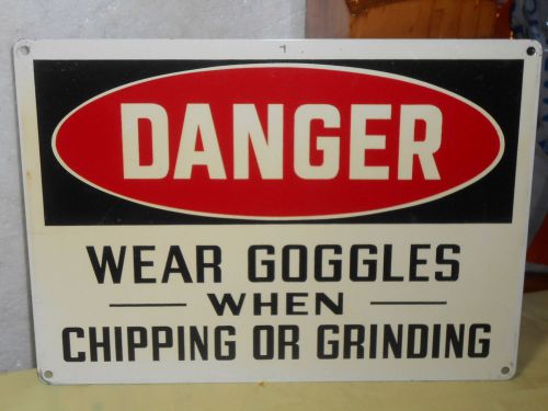 NOS HEAVY METAL-DANGER-WEAR GOGGLES WHEN CHIPPING OR GRINDING- SIGN 14 X 10