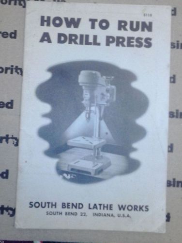 SOUTH BEND How To Run A Drill Press Manual ORIG VTG! 1951 Lathe Works Indiana