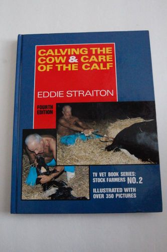 Calving the Cow &amp; Care of the Calf-Fourth Ed. by Eddie Straiton-HB-Illustrated