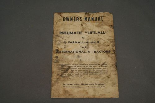Farmall A &amp; B  &amp; International A Tractors Pneumatic &#034;Lift All&#034; Owners Manual