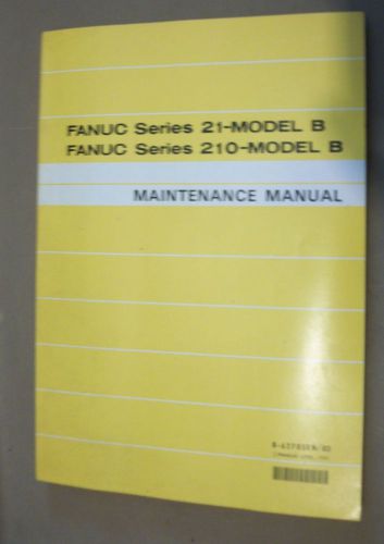 Fanuc Series 21 and 210 model B Maintenance Manual, B-62705EN/03