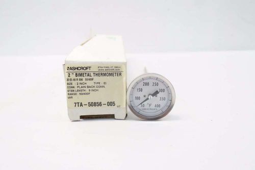New ashcroft 20ei40r090 9 in stem bimetal thermometer 50-400f 2 in d531561 for sale
