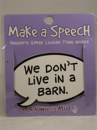 Fun Magnet to Say It Like You Want, this one Says: WE DON&#039;T LIVE IN A BARN-NEW!
