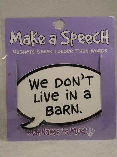 Fun magnet to say it like you want, this one says: we don&#039;t live in a barn-new! for sale