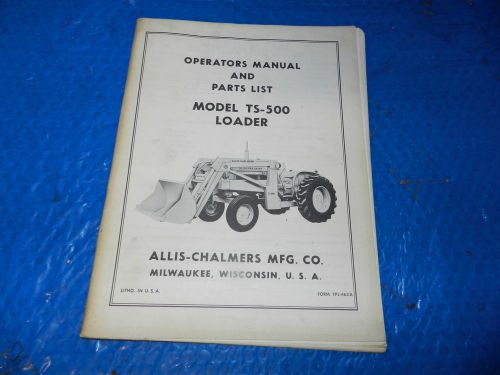 Allis Chalmers TS - 500 Loader operators and parts list manual