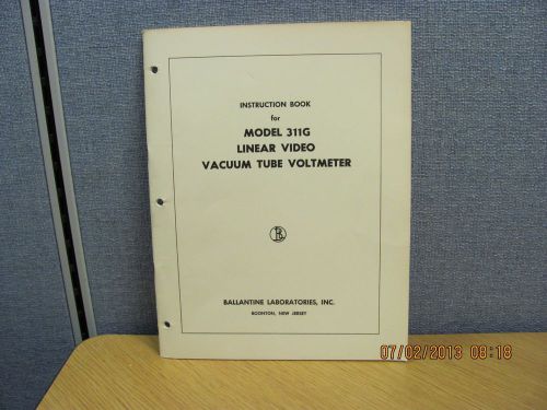 BALLANTINE MODEL 311G: Linear Video Vacuum Tube - Instruction Book schem #74381