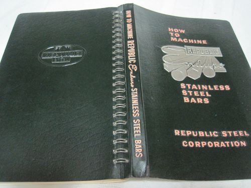 REPUBLIC STEEL - HOW TO MACHINE STAINLESS STEEL BARS-REPUBLIC ENDURO BOOK