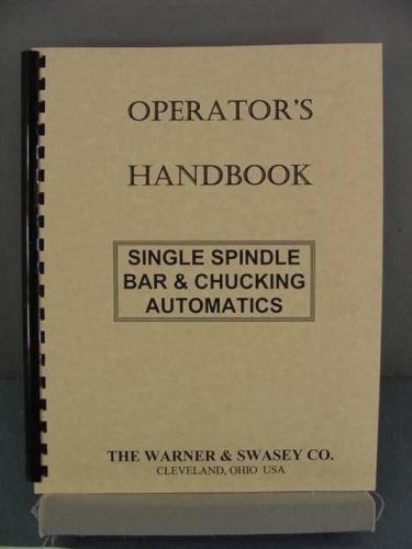 Warner &amp; Swasey Single Spindle Bar &amp; Chucking Automatics Handbook