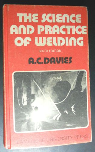 The Science and Practice of Welding-A.C Davies HB Book 1972