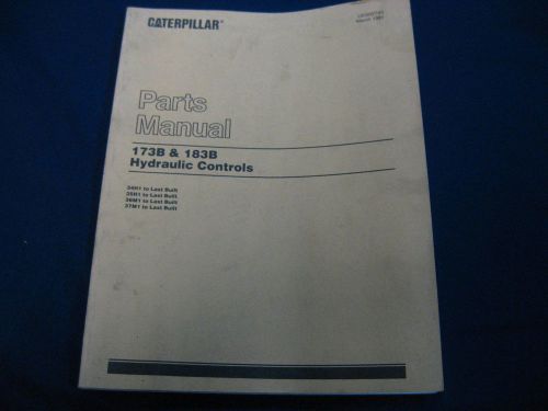 Caterpillar 173B &amp; 183B Hydraulic Controls Parts Manual - 1981 - ORIGINAL