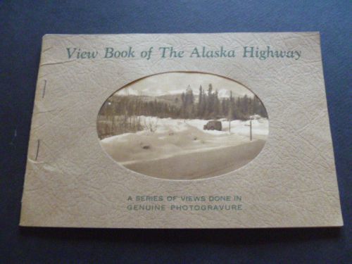 NICE 1940S WW2 ERA PHOTOGRAVURE VIEW BOOK OF THE BUILDING OF THE ALASKAN HIGHWAY
