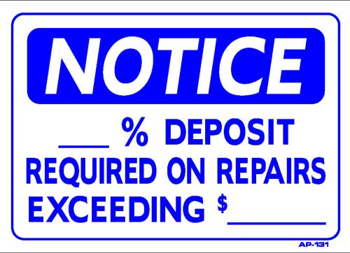 NOTICE ___% DEPOSIT REQUIRED ON REPAIRS EXCEEDING $___  10&#034;x14&#034; Sign AP-131