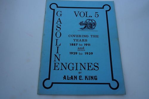 GASOLINE ENGINES BY ALAN KING VOLUME 5 ADVERTISING 1887-1911 + DETAILED HISTORY