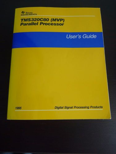 TI Databook TMS320C80 (MVP) PARALLEL PROCESSOR User&#039;s Guide AND Synopsis 1995