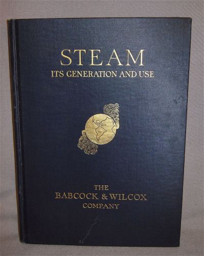 STEAM    ITS GENERATION AND USE published by the BABCOCK AND WILCOX COMPANY