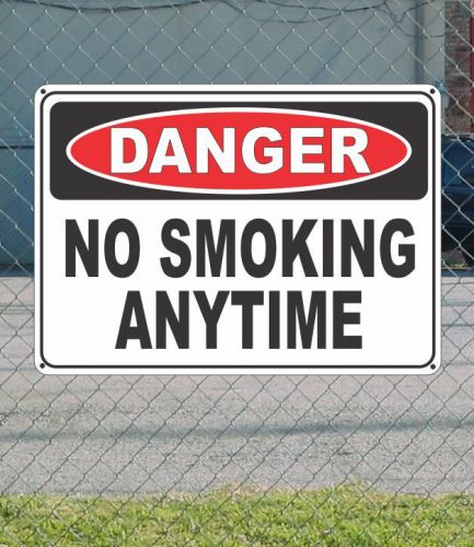 Danger no smoking anytime - osha safety sign 10&#034; x 14&#034; for sale
